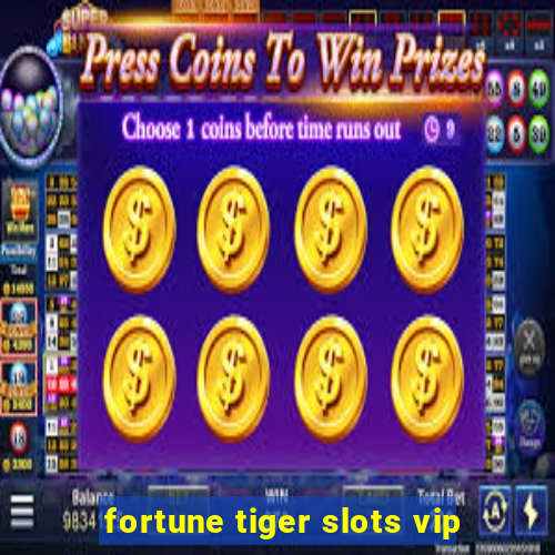 fortune tiger slots vip